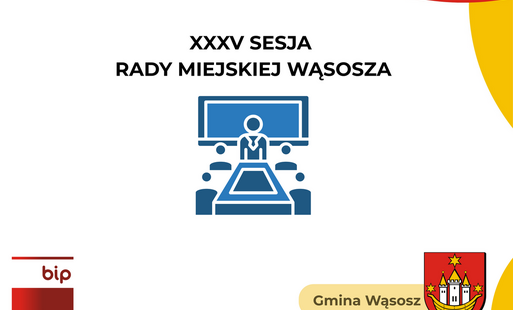 Zwołanie XXXV SESJA RADY MIEJSKIEJ WĄSOSZA (24 września 2026 r.)