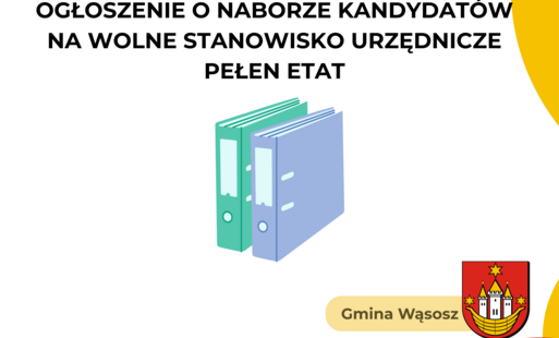 Zdjęcie do Ogłoszenie o naborze kandydat&oacute;w na wolne stanowisko urzędnicze -pełen etat
